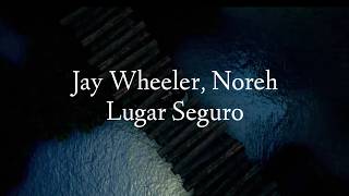 Jay Wheeler & Noreh - Lugar Seguro (Letra)