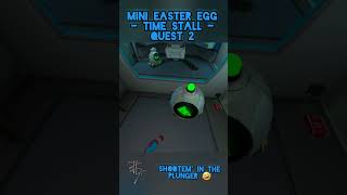 Mini-EASTER EGG in TIME STALL for Quest 2