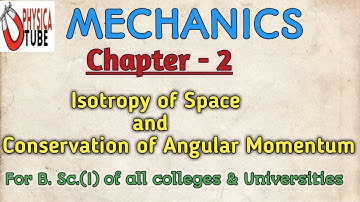 Mechanics || Isotropy of Space and  conservation of angular momentum || B.Sc.I