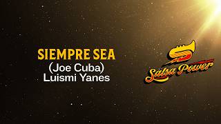 Siempre Sea (Joe Cuba), Luismi  Yanes, Video Letra - Salsa Power