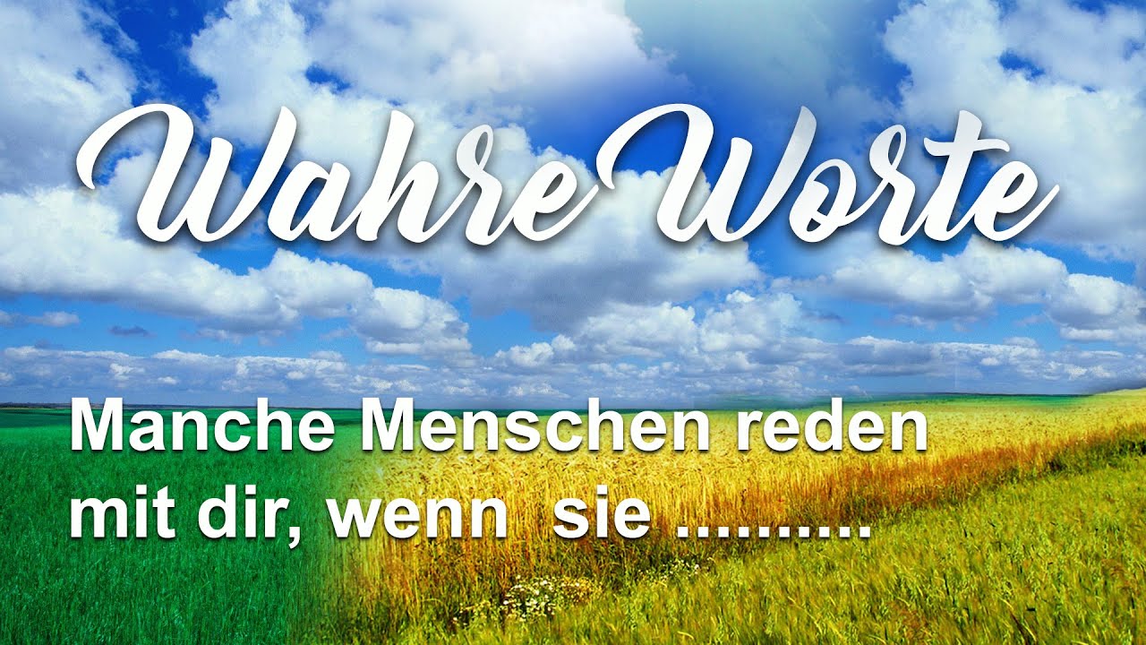 Wahre Worte - Manche Menschen reden mit dir, wenn sie ........... - YouTube