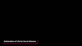 Celebration of Life for Carol Johnson