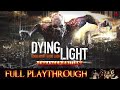 Dying Light : Enhanced Edition | Full Game Longplay Walkthrough No Commentary