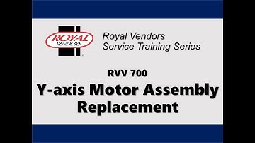 RVV 700 Y-axis Motor Assembly Replacement - Royal Vendors Service Training Series