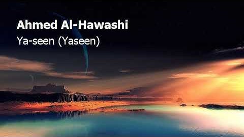 Ahmed Al Hawashi  Surah Ya seen Yaseenاحمد الحواشي  سورة  يس