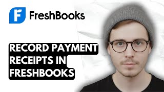 Details How To Record Payment Receipts In Freshbooks [2025 Guide] News