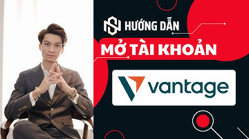 HƯỚNG DẪN MỞ TÀI KHOẢN TẠI SÀN VANTAGE | Sim Ninh Invest