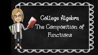 College Algebra: Composition of Functions