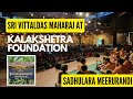 Radha Ramana and Sadhulara Meeru bhajan @ Kalakshetra Foundation 30 Dec 2022 by Sri VittaldasMaharaj