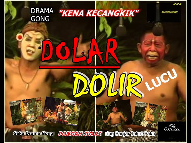 DOLAR - DOLIR Lucu (Drama Gong Kena Kecangkik) class=