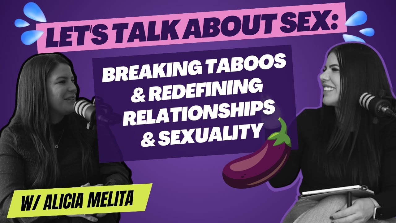 Let’s Talk About Sex: Breaking Taboos and Redefining Relationships and Sexuality