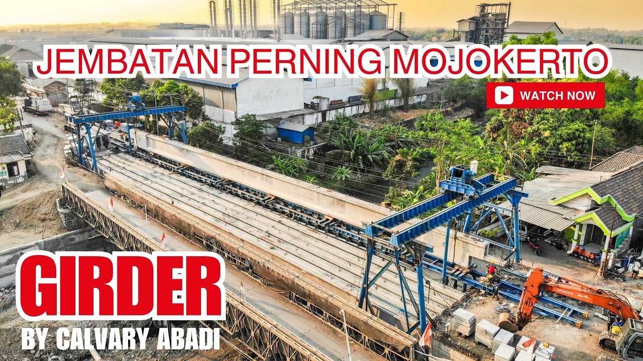 PROYEK JEMBATAN PERNING MOJOKERTO MENGGUNAKAN GIRDER CALVARY ABADI