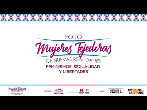 Foro Mujeres Tejedoras: Feminismo, sexualidad y libertades