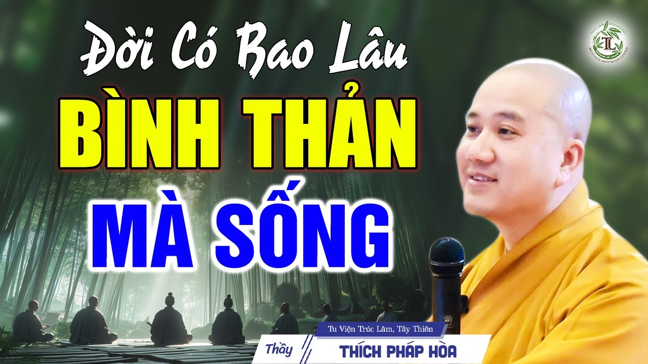 Học cách Bình Thản để sống vui tạo phước mỗi ngày - Thầy Thích Pháp Hòa