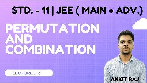 Permutation and combination class 11 IITJEE|Lecture-3 Factorial, Theorems of Permutation combination