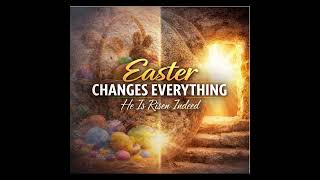 Easter changes everything