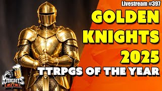 Golden Knight Awards 2025 – Celebrating the Best TTRPGs of the Year- Livestream #397