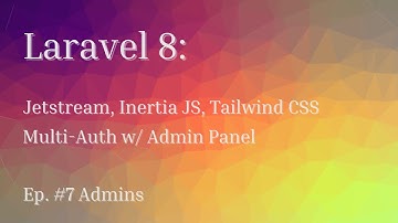 Laravel 8: Multi-Auth/ Admin Panel From Scratch w/ Simple Roles - Ep.#7 Admins