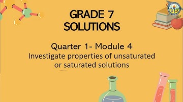 SCIENCE 7 (Quarter 1 Module 4) - Saturated and Unsaturated Solutions