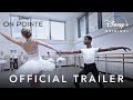 On Pointe Official Trailer Disney