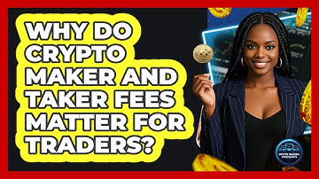 Why Do Crypto Maker And Taker Fees Matter For Traders? - Crypto Trading Strategists