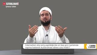 İnternet Alışverişlerinde Cayma Hakkının Kullanılması Caiz Mi? - Abdülhamid Türkeri Hoca Efendi