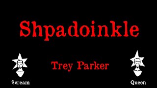 Trey Parker - Shpadoinkle - Karaoke