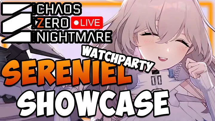 🔴SERENIEL SHOWCASE - WatchParty - Help/Q&A I Chaos Zero Nightmare