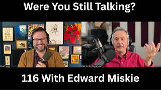 Were You Still Talking? #116 With Edward Miskie - Cancer, Musical Theatre & other Chronic Illnesses