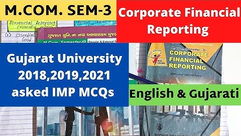 M.Com SEM 3 Corporate Financial Reporting Gujarat University 2018 2019 2021 IMP MCQs