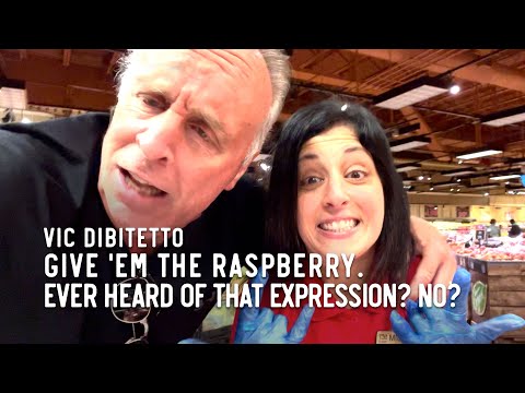 Give 'em the raspberry. Ever heard of that expression? No?
