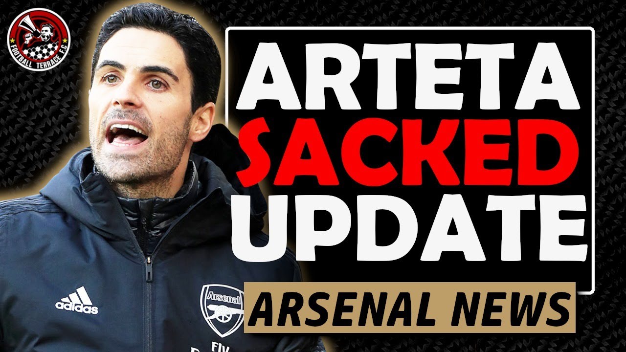 Arteta "Sacked" Update | Arsenal News Now - YouTube