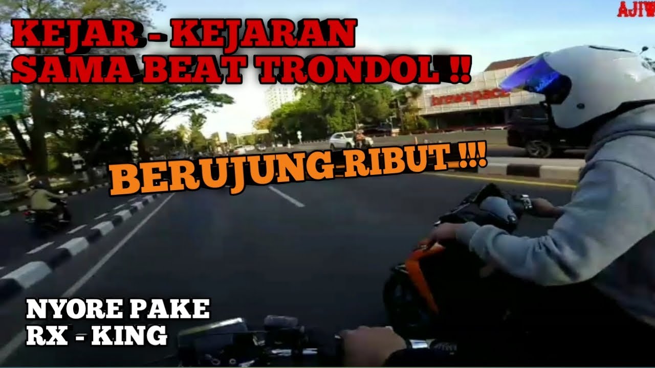 RX - KING KEJAR BEAT TRONDOL BERUJUNG RIBUT!!