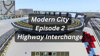 Modern Minecraft City Building - Ep2 - Highway Interchange - part 2