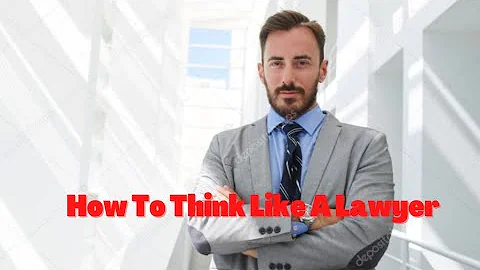 How To Think Like A Lawyer (2021) Why Thinking Like An Attorney Benefits You!!