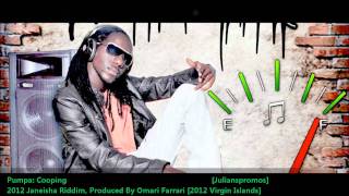 New Pumpa : COOPING [2012 Virgin Islands][Janiesha Riddim, Produced By Omari Ferrari]