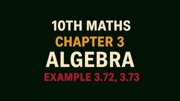 10th Maths TN State Board Chapter 3-Algebra Example 3.72, 3.73