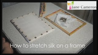 01 Silk Painting - Stretching Silk on a Frame for Silk Painting - Jane Cameron
