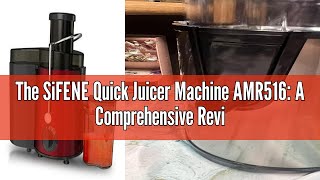 The SiFENE Quick Juicer Machine AMR516: A Comprehensive Review