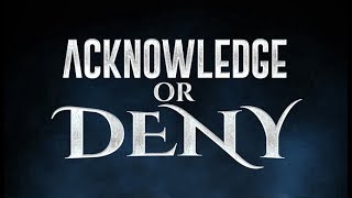 Acknowledge or Deny (remastered)