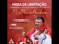 Missa de Libertação - Celebração dos  26 anos de Sacedócio do Padre Moacir Anastácio - 30-11-2022-