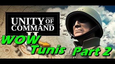 Unity of Command II - Tunis - Gameplay Part 2