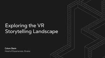 Oculus Connect 4 | Explore the VR Storytelling Landscape