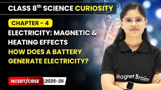 How Does a Battery Generate Electricity? | Class 8 Science Curiosity | Ch 4 | CBSE 2025-26