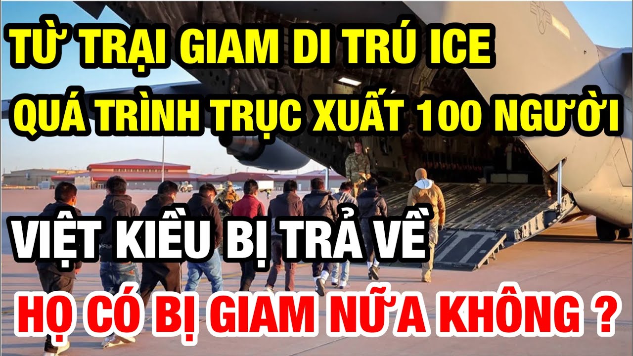 TỪ TRẠI GIAM ICE VỀ ĐẾN VIỆT NAM | HÀNH TRÌNH VIỆT KIỀU BỊ TRỤC XUẤT THẾ NÀY ĐÂY !