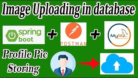 Image Uploading || Profile Picture uploading using Postman & MySQL in Spring Boot