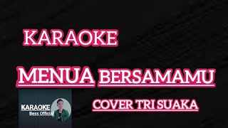 Download Lagu KARAOKE. MENUA BERSAMAMU (Tri Suaka) MP3