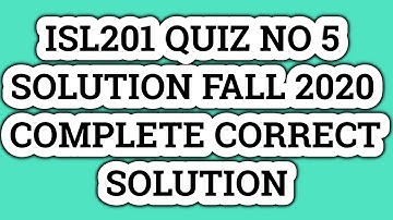 ISL201 QUIZ NO 5 SOLUTION FALL 2020 COMPLETE CORRECT SOLUTION