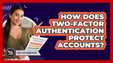 How Does Two-Factor Authentication Protect Accounts?