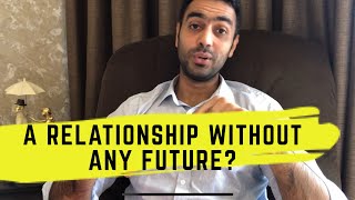 Be in a relationship without any future? | Ravinder Singh